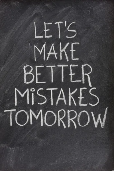 Let\'s make better mistakes tomorrow